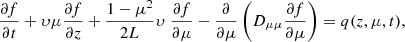 Mathematical equation: $$ \begin{aligned} \frac{\partial f}{\partial t}+ \upsilon \mu \frac{\partial f}{\partial z} + \frac{1-\mu ^2}{2L}\upsilon\ \frac{\partial f}{\partial \mu } -\frac{\partial }{\partial \mu }\left(D_{\mu \mu } \frac{\partial f}{\partial \mu }\right)=q(z,\mu ,t), \end{aligned} $$
