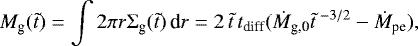 Mathematical equation: \begin{equation*} M_{\textrm{g}}(\tilde{t}) = \int 2\pi r \Sigma_{\textrm{g}}(\tilde{t}) \, \textrm{d}r = 2 \, \tilde{t} \, t_{\textrm{diff}}(\dot{M}_{\textrm{g,0}} \tilde{t}^{\; -3/2} - \dot{M}_{\textrm{pe}}),\vspace*{-2pt}\end{equation*}