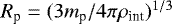 Mathematical equation: $R_{\textrm{p}} = (3m_{\textrm{p}} / 4 \pi \rho_{\textrm{int}})^{1/3}$