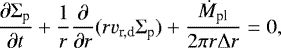 Mathematical equation: \begin{align*} \frac{\partial \Sigma_{\textrm{p}}}{\partial t} + \frac{1}{r} \frac{\partial}{\partial r} (r {v}_{\textrm{r,d}} \Sigma_{\textrm{p}}) + \frac{\dot{M}_{\textrm{pl}}}{2 \pi r \Delta r} = 0,\end{align*}