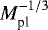 Mathematical equation: $M_{\textrm{pl}}^{-1/3}$