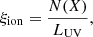 Mathematical equation: $$ \begin{aligned} \xi _{\rm ion} = \frac{N(X)}{L_{\rm UV}}, \end{aligned} $$