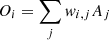 Mathematical equation: $ O_i = \mathop\sum\limits_{j} w_{i, j} A_j $