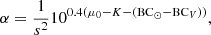 Mathematical equation: $$ \begin{aligned} \alpha =\frac{1}{s^2}10^{0.4 (\mu _{\rm 0}-K-(\mathrm{BC}_{\odot }-\mathrm{BC}_V))}, \end{aligned} $$