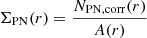 Mathematical equation: $$ \begin{aligned} \Sigma _{\rm PN}(r)=\frac{N_{\rm PN,corr}(r)}{A(r)} \end{aligned} $$