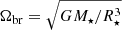 Mathematical equation: $ \Omega_{\mathrm{br}}=\sqrt{GM_\star/R_{\star}^{3}} $