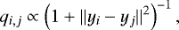 Mathematical equation: \begin{equation*} q_{i,j} \propto \left( 1 + || y_i - y_j ||^2 \right)^{-1}, \end{equation*}