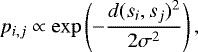 Mathematical equation: \begin{equation*} p_{i,j} \propto \exp \left( - { {d}(s_i,s_j)^2 \over 2 \sigma^2} \right), \end{equation*}