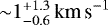 Mathematical equation: ${\sim}1^{+1.3}_{-0.6}\,\textrm{km\,s}^{-1}$
