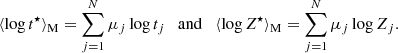 Mathematical equation: $$ \begin{aligned} \langle \log t^{\star } \rangle _{\rm M}=\sum \limits _{j=1}^{N} \mu _j \log t_j \quad \mathrm{and} \quad \langle \log Z^{\star } \rangle _{\rm M}=\sum \limits _{j=1}^{N} \mu _j \log Z_j.\end{aligned} $$