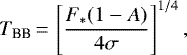 Mathematical equation: \begin{equation*}T_{\textrm{BB}}\,{=}\,\left[\frac{F_*(1-A)}{4\sigma}\right]^{1/4}, \end{equation*}