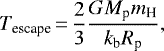 Mathematical equation: \begin{equation*}T_{\textrm{escape}}\,{=}\,\frac{2}{3} \frac{G M_{\textrm{p}} m_{\textrm{H}}}{k_{\textrm{b}} R_{\textrm{p}}}, \end{equation*}