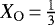 Mathematical equation: $X_{\mathrm{O}}\,{=}\,\frac{1}{3}$