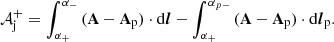 Mathematical equation: $$ \begin{aligned} \mathcal{A} _{\mathrm{j}}^+= \int _{\alpha _+}^{\alpha _-}\,(\mathbf A -\mathbf A _\mathrm{p} ) \cdot \mathrm{d}\boldsymbol{l} - \int _{\alpha _+}^{\alpha _{p-}}\,(\mathbf A -\mathbf A _\mathrm{p} ) \cdot \mathrm{d}\boldsymbol{l}_\mathrm{p} .\end{aligned} $$