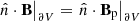 Mathematical equation: $$ \begin{aligned} \left. \hat{n}\cdot \mathbf B \right|_{\partial V}=\left. \hat{n}\cdot \mathbf B _\mathrm{p} \right|_{\partial V} \end{aligned} $$