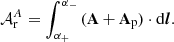 Mathematical equation: $$ \begin{aligned} \mathcal{A} _{\rm r}^A= \int _{\alpha _+}^{\alpha _-}\,(\mathbf A +\mathbf A _\mathrm{p} ) \cdot \mathrm{d}\boldsymbol{l}. \end{aligned} $$