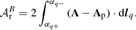 Mathematical equation: $$ \begin{aligned} \mathcal{A} _{\rm r}^B= 2\int _{\alpha _{q+}}^{\alpha _{q-}}\,(\mathbf A -\mathbf A _\mathrm{p} ) \cdot \mathrm{d}\boldsymbol{l}_q. \end{aligned} $$