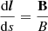 Mathematical equation: $$ \begin{aligned} \frac{\mathrm{d}\boldsymbol{l}}{\mathrm{d}s}=\frac{\mathbf{B }}{B} \end{aligned} $$