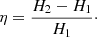 Mathematical equation: $$ \begin{aligned} \eta =\frac{H_2-H_1}{H_1}\cdot \end{aligned} $$