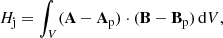 Mathematical equation: $$ \begin{aligned} H_{\mathrm{j}}=\int _V (\mathbf A -\mathbf A _\mathrm{p} )\cdot (\mathbf B -\mathbf B _\mathrm{p} )\,\mathrm{d}V, \end{aligned} $$