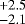 Mathematical equation: $^{+2.5}_{-2.1}$