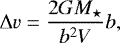 Mathematical equation: \begin{equation*} \Delta {\boldmath v} = \frac{2GM_{\star}}{{\boldmath b}^2 {\boldmath V}} {\boldmath b}, \end{equation*}