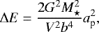 Mathematical equation: \begin{equation*} \Delta E = \frac{2G^2 M^2_{\star}}{V^2 b^4} a_{\textrm{p}}^2, \end{equation*}