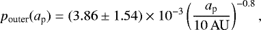 Mathematical equation: \begin{eqnarray*} p_{\textrm{outer}}(a_{\textrm{p}}) = (3.86\pm1.54) \times 10^{-3}\left(\frac{a_{\textrm{p}}}{10\,\textrm{AU}}\right)^{-0.8},\end{eqnarray*}