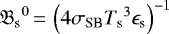 Mathematical equation: ${\mathfrak{B}_{\textrm{s}}}^{0}\,{=}\,\left( 4 \sigma_{\textrm{SB}} {T_{\textrm{s}}}^3 \epsilon_{\textrm{s}} \right)^{-1}$