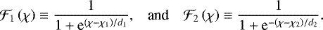 Mathematical equation: \begin{equation*} \begin{array}{l l l} \hspace*{-4.5pt}\displaystyle {{\mathcal{F}}_{1} \left( \chi \right) \equiv \frac{1}{1 + \textrm{e}^{\left( \chi - \chi_1 \right)/d_1}} } , & \mbox{and} & \displaystyle {{\mathcal{F}}_{2} \left( \chi \right) \equiv \frac{1}{1 + \textrm{e}^{- \left( \chi - \chi_2 \right) / d_2}}.} \end{array} \end{equation*}