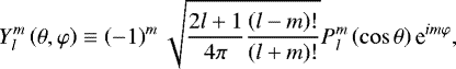 Mathematical equation: \begin{equation*} {Y_{l}^{m}} \left( \theta, \varphi \right) \equiv \left( - 1 \right)^m \sqrt{\frac{2 l +1}{4 \pi} \frac{\left( l - m \right) !}{\left( l + m \right) !}} {P_{l}^{m}} \left( \cos \theta \right) \textrm{e}^{i m \varphi}, \end{equation*}