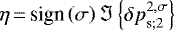 Mathematical equation: $\eta\,{=}\,\textrm{sign} \left( \sigma \right) {\Im \left\{{{\delta p}}_{\textrm{s};2}^{2,\sigma} \right\}}$