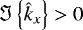 Mathematical equation: ${\Im \left\{{\hat{k}_{x}}\right\}} > 0$