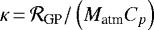 Mathematical equation: $\kappa\,{=}\,\mathcal{R}_{\textrm{GP}} / \left( M_{\textrm{atm}} C_{p} \right)$