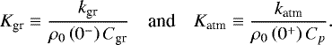 Mathematical equation: \begin{equation*} \begin{array}{rll} \hspace*{-5pt} K_{\textrm{gr}} \equiv \dfrac{k_{\textrm{gr}}}{\rho_{0} \left( 0^- \right) C_{\textrm{gr}}} & \mbox{and} & K_{\textrm{atm}} \equiv \dfrac{k_{\textrm{atm}}}{\rho_{0} \left( 0^+ \right) C_{p}}. \end{array} \end{equation*}
