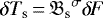 Mathematical equation: $\delta {T_{\textrm{s}}}\,{=}\,{\mathfrak{B}_{\textrm{s}}}^{\sigma} {\delta \! \! \: F}$