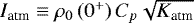Mathematical equation: $I_{\textrm{atm}} \equiv \rho_{0} \left( 0^+ \right) C_{p} \sqrt{K_{\textrm{atm}}} $