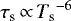 Mathematical equation: $\tau_{\textrm{s}} \,{\propto}\, {T_{\textrm{s}}}^{-6}$