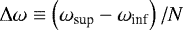 Mathematical equation: $\Delta \omega \equiv \left( \omega_{\textrm{sup}} - \omega_{\textrm{inf}} \right) / N$