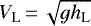 Mathematical equation: $V_{\textrm{L}}\,{=}\,\sqrt{g h_{\textrm{L}}}$