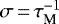 Mathematical equation: $ \sigma\,{=}\,\tau_{\textrm{M}}^{-1}$