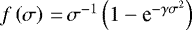 Mathematical equation: $ f \left( \sigma \right)\,{=}\,\sigma^{-1} \left(1 - \textrm{e}^{-\gamma \sigma^2} \right) $