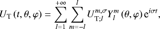 Mathematical equation: \begin{equation*} U_{\textrm{T}} \left( t , \theta , \varphi \right) = \sum_{l = 1}^{+ \infty} \sum_{m=-l}^l {U}_{\textrm{T};l}^{m,\sigma} {Y_{l}^{m}} \left( \theta , \varphi \right) \textrm{e}^{i \sigma t}, \end{equation*}