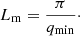 Mathematical equation: $$ \begin{aligned} L_{\rm m}=\frac{\pi }{q_{\mathrm{min} }}\cdot \end{aligned} $$