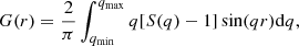 Mathematical equation: $$ \begin{aligned} G(r) = \frac{2}{\pi } \int _{q_{\rm min}}^{q_{\rm max}} q[S(q)-1]\sin (qr)\mathrm{d}q, \end{aligned} $$