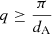 Mathematical equation: $ q\geq\frac{\pi}{d_{\mathrm{A}}} $