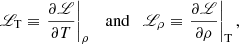Mathematical equation: $$ \begin{aligned} {\fancyscript {L}}_{\rm T} \equiv \left.\frac{\partial {\fancyscript {L}}}{\partial T}\right|_\rho \quad {\mathrm{and} } \quad {\fancyscript {L}}_\rho \equiv \left.\frac{\partial {\fancyscript {L}}}{\partial \rho }\right|_{\rm T}, \end{aligned} $$