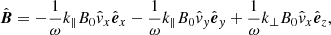 Mathematical equation: $$ \begin{aligned} \hat{{\boldsymbol{B}}} = -\frac{1}{\omega }k_\parallel B_0 \hat{v}_x \hat{\boldsymbol{e}}_x - \frac{1}{\omega }k_\parallel B_0 \hat{v}_y \hat{\boldsymbol{e}}_y + \frac{1}{\omega }k_\bot B_0 \hat{v}_x \hat{\boldsymbol{e}}_z, \end{aligned} $$