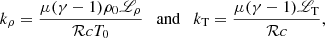 Mathematical equation: $$ \begin{aligned} k_\rho = \frac{\mu (\gamma -1)\rho _0 {\fancyscript {L}}_\rho }{{\mathcal{R} }cT_0} \quad {\mathrm{and} } \quad k_{\rm T} = \frac{\mu (\gamma - 1){\fancyscript {L}}_{\rm T}}{{\mathcal{R} }c}, \end{aligned} $$