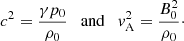 Mathematical equation: $$ \begin{aligned} c^2 = \frac{\gamma p_0}{\rho _0} \quad {\mathrm{and} } \quad v_{\rm A}^2 = \frac{B_0^2}{\rho _0}\cdot \end{aligned} $$